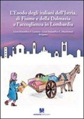 L'esodo degli italiani dell'Istria, di Fiume e della Dalmazia e l'accoglienza in Lombardia