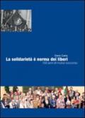 Solidarietà è norma dei liberi. 150 anni di mutuo soccorso (La)