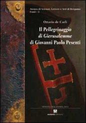 Il «Pellegrinaggio di Gierusalemme» di Giovanni Paolo Pesenti. Diario di viaggio di un gentiluomo bergamasco in Terrasanta ed Egitto