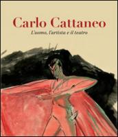 Carlo Cattaneo. L'uomo, l'artista e il teatro