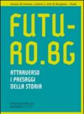 Futuro.Bg. Attraverso i paesaggi della storia