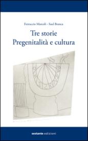 Tre storie. Pregenitalità e cultura