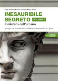 Inesauribile segreto. Per la Scuola media. Vol. 2: mistero dell'umano, Il.