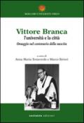 Vittore Branca. L'università e la città. Omaggio nel centenario della nascita