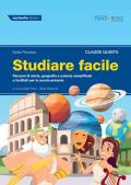 Studiare facile. Classe quinta. Percorsi di storia, geografia e scienze semplificati e facilitati per la scuola primaria