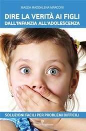 Dire la verità ai figli dall'infanzia all'adolescenza