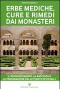 Erbe mediche, cure e rimedi dai monasteri. Il riconoscimento, la raccolta e la preparazione delle piante officinali