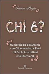 Chi 6? Numerologia dell'anima con oli essenziali e fiori (di Bach, australiani e californiani)