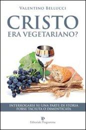 Cristo era vegetariano? Interrogarsi su una parte di storia forse taciuta o dimenticata