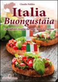 Italia buongustaia. Le migliori ricette da ogni nostra regione