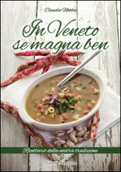 In Veneto se magna ben. Ricettario della nostra tradizione