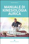 Manuale di kinesiologia aurica. Ritrova il tuo equilibrio fisico, emotivo e spirituale