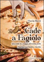 Cade a fagiolo. Quando la zuppa diventa arte. Storia, curiosità, ricette