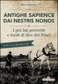 Antighe sapience dai nestris nonos. I più bei proverbi e modi di dire del Friuli