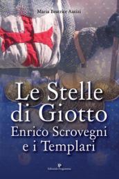 Le stelle di Giotto. Enrico Scrovegni e i Templari