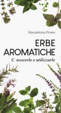 Erbe aromatiche. Conoscerle e utilizzarle