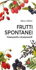 Frutti spontanei. Conoscerli e riconoscerli