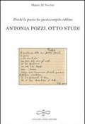 Perché la poesia ha questo compito sublime. Antonia Pozzi. Otto studi