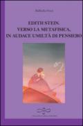 Edith Stein. Verso la metafisica in audace umiltà di pensiero