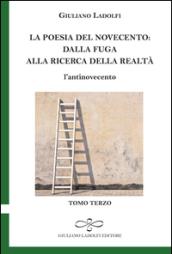 La poesia del Novecento. Dalla fuga alla ricerca della parola. L'antinovecento: 3