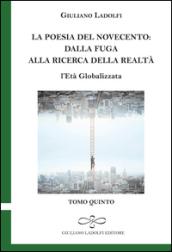 La poesia del Novecento. Dalla fuga alla ricerca della parola. L'età globalizzata: 5