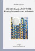 Da Mombasa a New York. Un viaggio tra dolcezza e malinconia