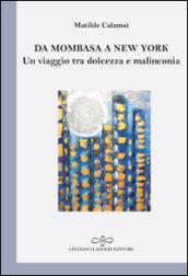 Da Mombasa a New York. Un viaggio tra dolcezza e malinconia