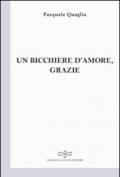 Un bicchiere d'amore, grazie