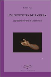 L'autenticità dell'opera. La filosofia dell'arte di Carlo Chenis