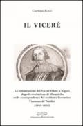 Il viceré. La Restaurazione del viceré Onate a Napoli Dopo la Rivoluzione di Masaniello secondo la corrispondenza del Residente Fiorentino Vincenzo De' Medici (1648-1650)