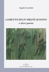 Lamento di un milite ignoto e altre poesie