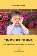 Crowdfunding. Dall'idea al finanziamento di un progetto