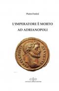L' imperatore è morto ad Adrianopoli