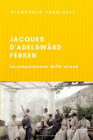 Jacques d'Adelswärd-Fersen. La cospirazione delle sirene