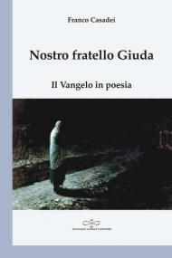 Nostro fratello Giuda. Il Vangelo in poesia