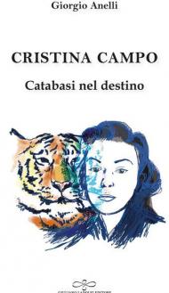 Cristina Campo. Catabasi nel destino