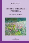 Visione, promessa, speranza. Per pensare il futuro