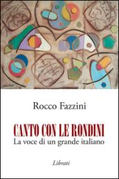 Canto con le rondini. La voce di un grande italiano