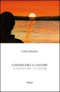 Continuerò a cantare-Continuaré a cantar. Ediz. bilingue