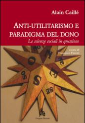 Anti-utilitarismo e paradigma del dono. Le scienze sociali in questione