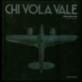 Chi vola vale. Storia di aerei ed eroi. Aircraft and heroes. Ediz. italiana e inglese