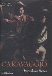 Caravaggio. Storie di San Matteo. Ediz. illustrata