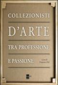 Collezionisti d'arte tra professione e passione