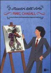 Marc Chagall. La storia illustrata dei grandi protagonisti dell'arte