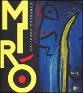 Mirò. L'impulso creativo. Catalogo della mostra (Mantova, 26 novembre 2014-6 aprile 2015). Ediz. illustrata