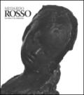 Medardo Rosso. Catalogo della mostra (Milano, 18 febbraio-31 maggio 2015). Ediz. illustrata