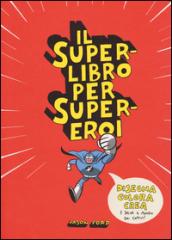 Il superlibro per supereroi