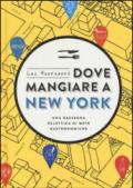 Dove mangiare a New York. Una rassegna eclettica di mete gastronomiche