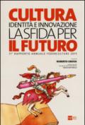 Cultura, identità e innovazione, la sfida per il futuro. 11º rapporto annuale Federculture 2015