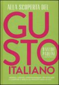 Alla scoperta del gusto italiano. Indirizzi, consigli, approfondimenti, per scegliere e comprare il meglio dei prodotti Made in Italy